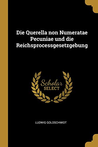 Die Querella Non Numeratae Pecuniae Und Die Reichsprocessgesetzgebung