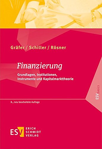 Finanzierung: Grundlagen, Institutionen, Instrumente und Kapitalmarkttheorie (ESVbasics)